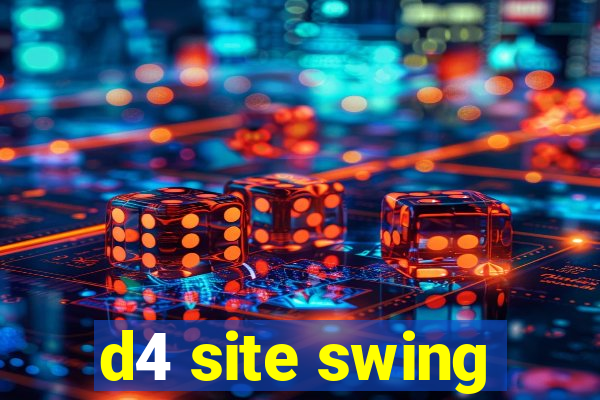 d4 site swing